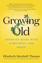 Cover art for Growing Old: Notes on Aging with Something like Grace
