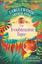 Cover art for The Troublesome Tiger (Tanglewood Animal Park)
