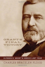 Cover art for Grant's Final Victory: Ulysses S. Grant's Heroic Last Year