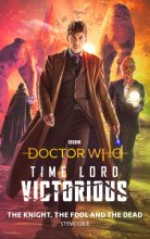 Cover art for Doctor Who: The Knight, The Fool and The Dead: Time Lord Victorious (Doctor Who: Time Lord Victorious)