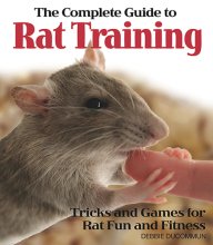 Cover art for The Complete Guide to Rat Training: Tricks and Games for Rat Fun and Fitness