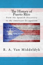 Cover art for The History of Puerto Rico: From the Spanish Discovery to the American Occupation