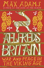 Cover art for Aelfred's Britain: War and Peace in the Viking Age