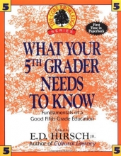Cover art for What Your Fifth Grader Needs to Know: Fundamentals of a Good Fifth-Grade Education (Core Knowledge Series)