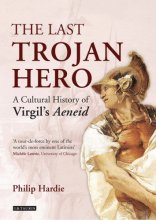 Cover art for The Last Trojan Hero: A Cultural History of Virgil's Aeneid