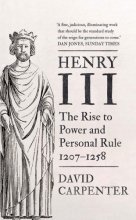 Cover art for Henry III: The Rise to Power and Personal Rule, 1207-1258 (Volume 1) (The English Monarchs Series)