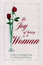 Cover art for The Joy of Being a Woman: Guidance for Meaningful Living by Outstanding LDS Women