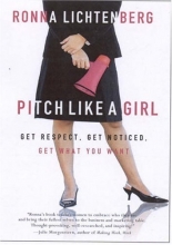 Cover art for Pitch Like a Girl: Get Respect, Get Noticed, Get What You Want