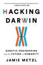 Cover art for Hacking Darwin: Genetic Engineering and the Future of Humanity