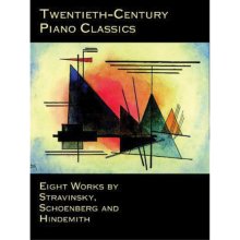Cover art for Twentieth-Century Piano Classics: Eight Works by Stravinsky, Schoenberg and Hindemith (Dover Music for Piano)