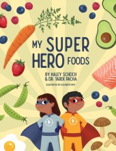 Cover art for My SuperHero Foods: Get Picky Eaters Excited About Healthy Foods