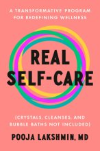 Cover art for Real Self-Care: A Transformative Program for Redefining Wellness (Crystals, Cleanses, and Bubble Baths Not Included)