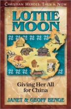 Cover art for Lottie Moon: Giving Her All for China (Christian Heroes: Then & Now)