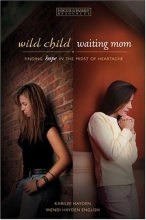 Cover art for Wild Child, Waiting Mom: Finding Hope In the Midst of Heartache