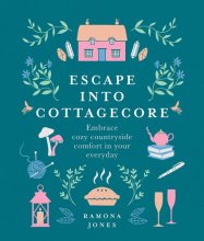 Cover art for Escape into Cottagecore: Embrace cozy countryside comfort in your everyday