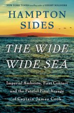 Cover art for The Wide Wide Sea: Imperial Ambition, First Contact and the Fateful Final Voyage of Captain James Cook