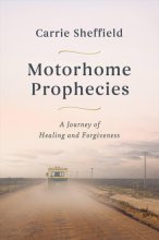 Cover art for Motorhome Prophecies: A Journey of Healing and Forgiveness