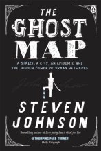 Cover art for The Ghost Map: A Street, an Epidemic and the Hidden Power of Urban Networks.