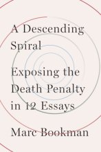 Cover art for A Descending Spiral: Exposing the Death Penalty in 12 Essays