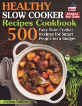 Cover art for Healthy Slow Cooker Recipes Cookbook: 500 Easy Slow Cooker Recipes for Smart People on a Budget. (Bonus! Low-Carb, Keto, Vegan, Vegetarian and Mediterranean Crock Pot Recipes)