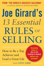 Cover art for Joe Girard's 13 Essential Rules of Selling: How to Be a Top Achiever and Lead a Great Life