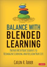 Cover art for Balance With Blended Learning: Partner With Your Students to Reimagine Learning and Reclaim Your Life (Corwin Teaching Essentials)