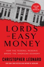 Cover art for The Lords of Easy Money: How the Federal Reserve Broke the American Economy