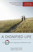 Cover art for A Dignified Life: The Best Friends™ Approach to Alzheimer's Care: A Guide for Care Partners