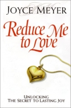 Cover art for Reduce Me to Love: Unlocking the Secret to Lasting Joy