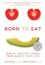 Cover art for Born to Eat: Whole, Healthy Foods from Baby's First Bite