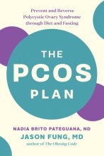 Cover art for The PCOS Plan: Prevent and Reverse Polycystic Ovary Syndrome through Diet and Fasting