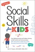 Cover art for Social Skills for Kids: From Making Friends and Problem-Solving to Self-Control and Communication, 150+ Activities to Help Your Child Develop Essential Social Skills