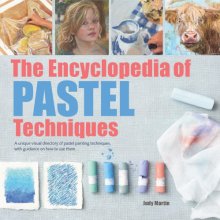 Cover art for Encyclopedia of Pastel Techniques, The: A Unique Visual Directory of Pastel Painting Techniques, With Guidance On How To Use Them