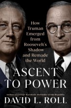 Cover art for Ascent to Power: How Truman Emerged from Roosevelt's Shadow and Remade the World