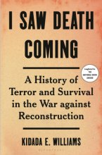 Cover art for I Saw Death Coming: A History of Terror and Survival in the War Against Reconstruction