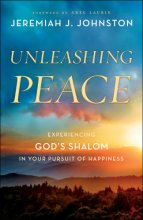 Cover art for Unleashing Peace: Experiencing God's Shalom in Your Pursuit of Happiness