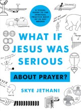 Cover art for What If Jesus Was Serious About Prayer?: A Visual Guide to the Spiritual Practice Most of Us Get Wrong