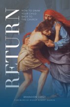 Cover art for Return: How to Draw Your Child Back to the Church