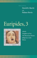 Cover art for Euripides, 3 : Alcestis, Daughters of Troy, the Phoenician Women, Iphigenia at Aulis, Rhesus (Penn Greek Drama Series)