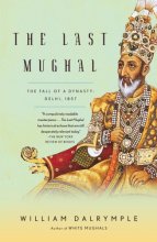 Cover art for The Last Mughal: The Fall of a Dynasty: Delhi, 1857