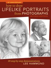 Cover art for How To Draw Lifelike Portraits From Photographs - Revised: 20 step-by-step demonstrations