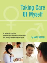 Cover art for Taking Care of Myself: A Hygiene, Puberty and Personal Curriculum for Young People with Autism