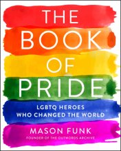 Cover art for The Book of Pride: LGBTQ Heroes Who Changed the World