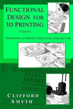 Cover art for Functional Design for 3D Printing: Designing 3d printed things for everyday use - 3rd edition