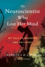 Cover art for The Neuroscientist Who Lost Her Mind: My Tale of Madness and Recovery