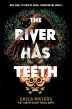 Cover art for The River Has Teeth