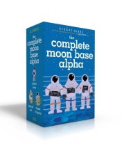 Cover art for The Complete Moon Base Alpha (Boxed Set): Space Case; Spaced Out; Waste of Space