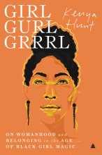 Cover art for Girl Gurl Grrrl: On Womanhood and Belonging in the Age of Black Girl Magic