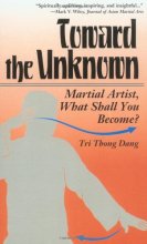 Cover art for Toward the Unknown : Martial Artist, What Shall You Become