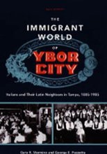 Cover art for The Immigrant World of Ybor City: Italians and Their Latin Neighbors in Tampa, 1885-1985 (Florida Sand Dollar Books)